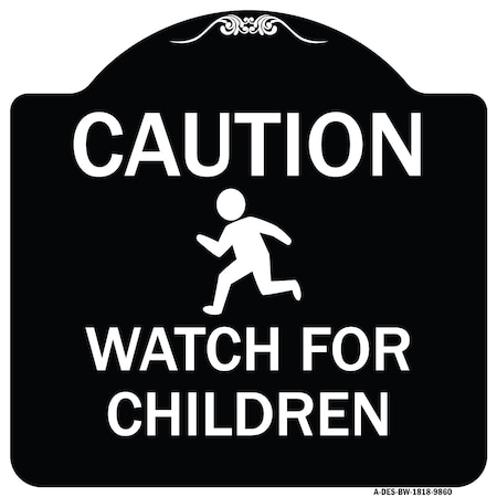 Signmission Designer Series-Caution Watch For Children Black & White, 18" x 18", BW-1818-9860 A-DES-BW-1818-9860